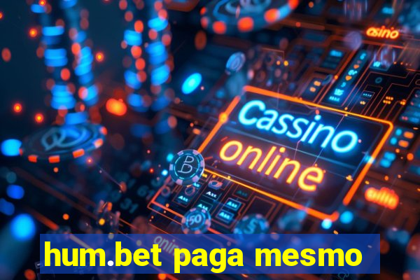 hum.bet paga mesmo